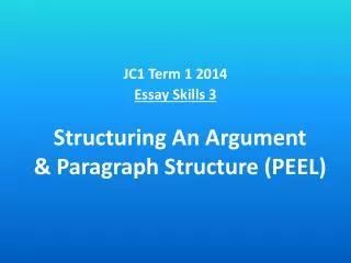 Structuring An Argument &amp; Paragraph Structure (PEEL)