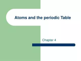 Atoms and the periodic Table