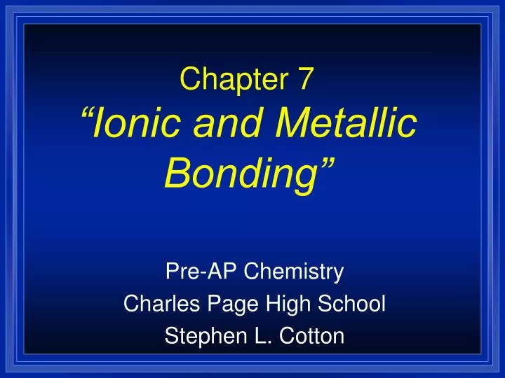 chapter 7 ionic and metallic bonding