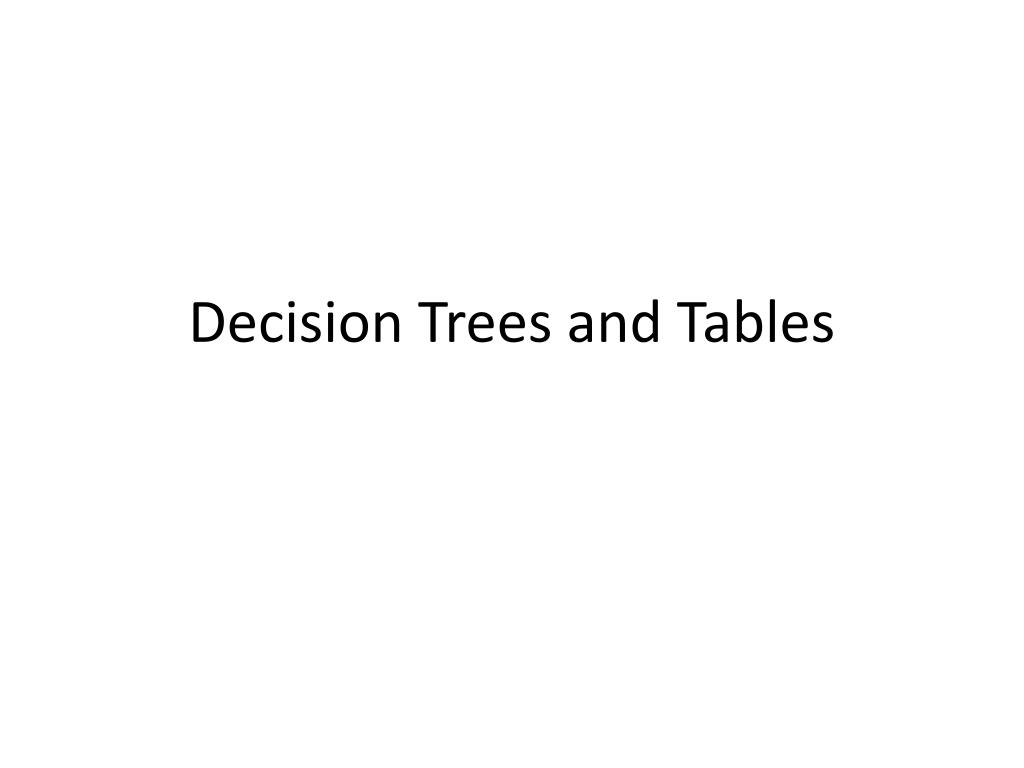 PPT - Decision Trees and Tables PowerPoint Presentation, free download ...
