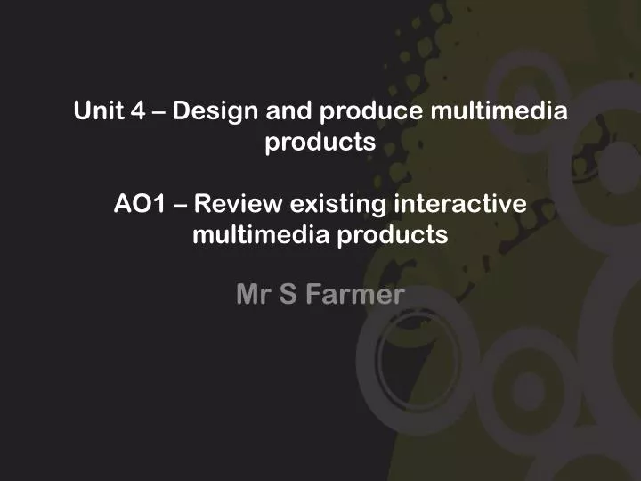 unit 4 design and produce multimedia products ao1 review existing interactive multimedia products