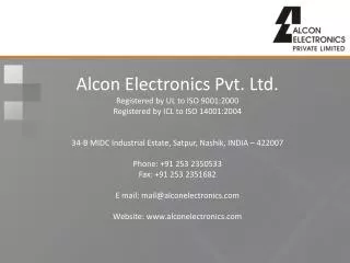 Alcon Electronics Pvt. Ltd. Registered by UL to ISO 9001:2000 Registered by ICL to ISO 14001:2004