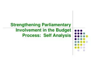 Strengthening Parliamentary Involvement in the Budget Process: Self Analysis