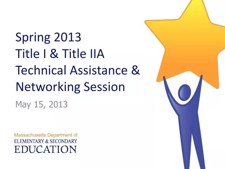 spring 2013 title i title iia technical assistance networking session
