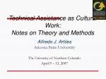 Technical Assistance as Cultural Work: Notes on Theory and Methods - slide 1