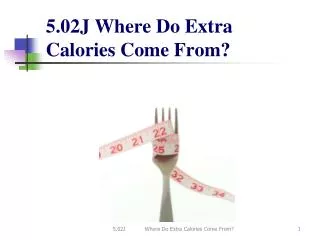 5.02J Where Do Extra Calories Come From?