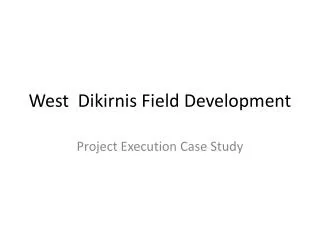 West Dikirnis Field Development