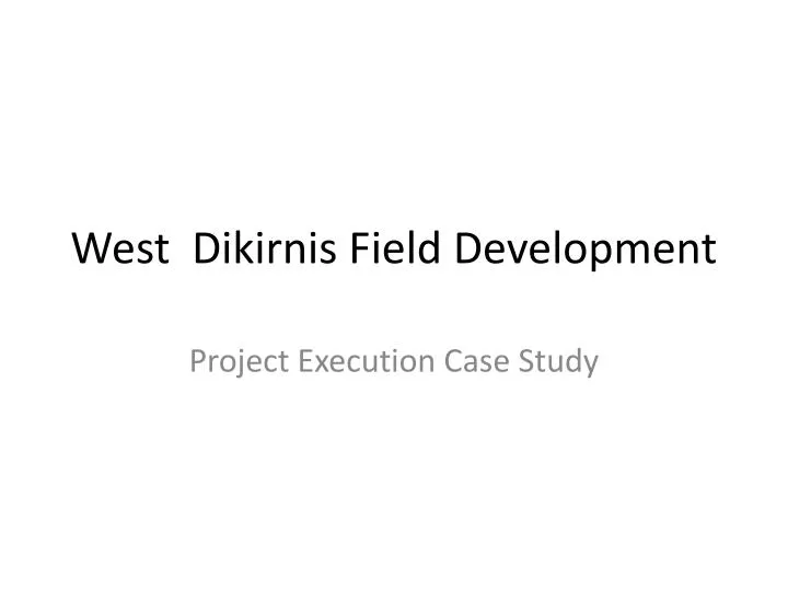 west dikirnis field development