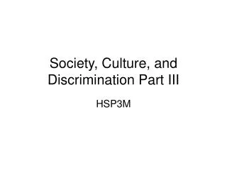 Society, Culture, and Discrimination Part III