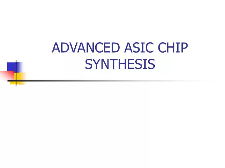 advanced asic chip synthesis