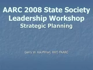 AARC 2008 State Society Leadership Workshop Strategic Planning