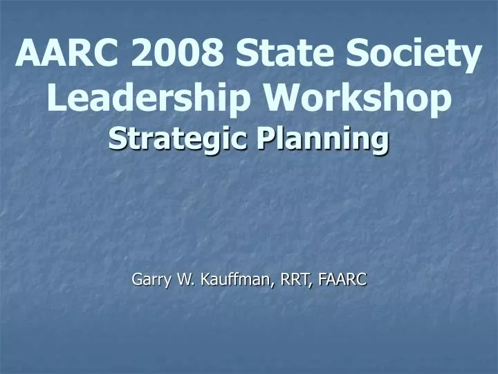 aarc 2008 state society leadership workshop strategic planning