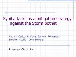 Sybil attacks as a mitigation strategy against the Storm botnet