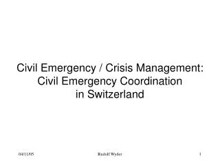 Civil Emergency / Crisis Management: Civil Emergency Coordination in Switzerland