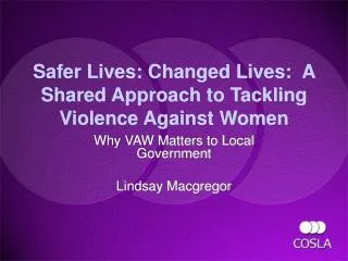 Safer Lives: Changed Lives: A Shared Approach to Tackling Violence Against Women