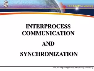 INTERPROCESS COMMUNICATION AND SYNCHRONIZATION