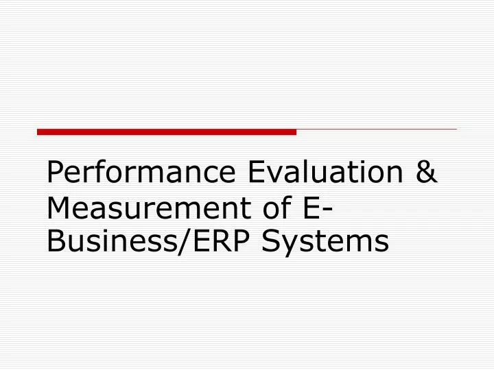 performance evaluation measurement of e business erp systems