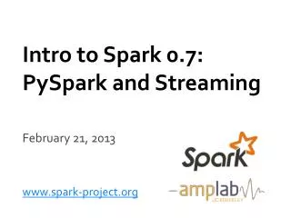 Intro to Spark 0.7: PySpark and Streaming