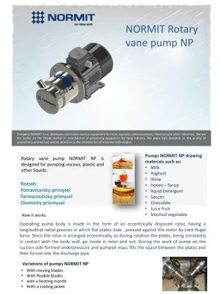Rotary vane pump NORMIT NP is designed for pumping viscous, plastic and other liquids.