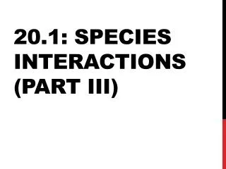 20.1: Species Interactions (Part III)