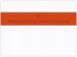 16 Personal Selling/sales Promotions