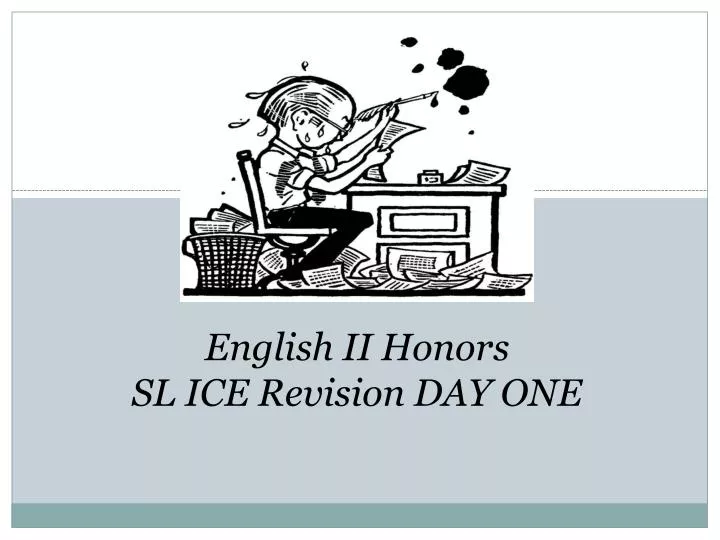 english ii honors sl ice revision day one