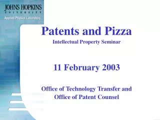 Patents and Pizza Intellectual Property Seminar 11 February 2003