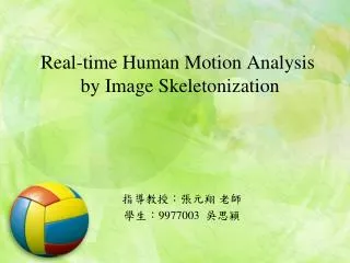 Real-time Human Motion Analysis by Image Skeletonization