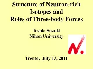 Structure of Neutron-rich Isotopes and Roles of Three-body Forces Toshio Suzuki Nihon University