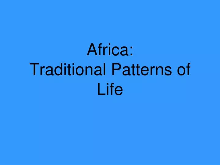 africa traditional patterns of life