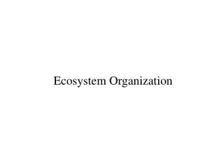 Ecosystem Organization