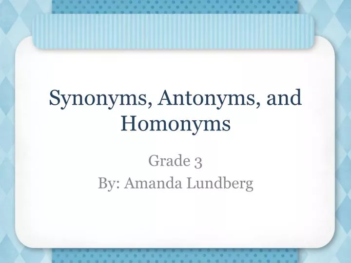 synonyms antonyms and homonyms