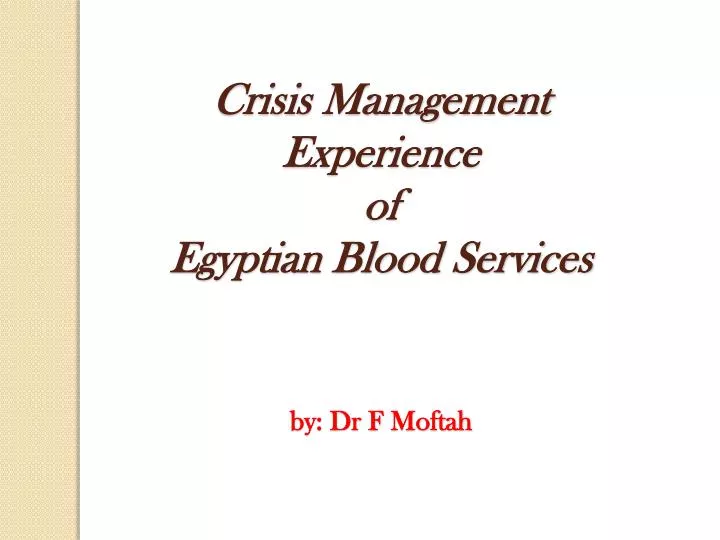 crisis management experience of egyptian blood services by dr f moftah