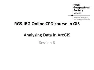 RGS-IBG Online CPD course in GIS Analysing Data in ArcGIS