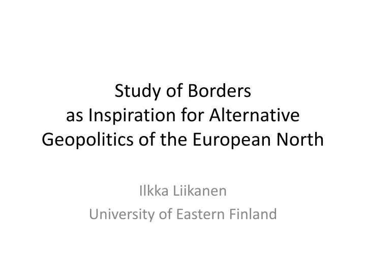 study of borders as inspiration for alternative geopolitics of the european north