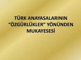 t rk anayasalarinin zg rl kler y n nden mukayeses