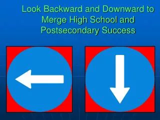 Look Backward and Downward to Merge High School and Postsecondary Success