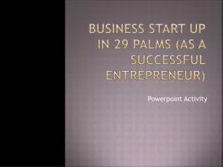 Business Start up In 29 Palms (as a successful Entrepreneur)
