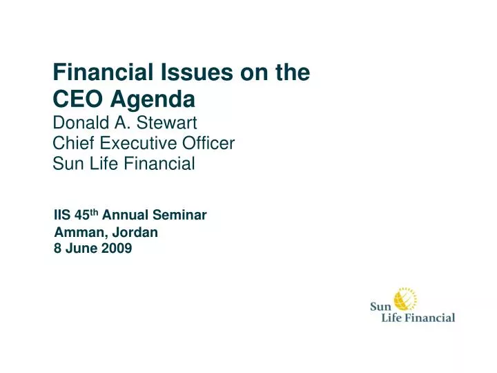 financial issues on the ceo agenda donald a stewart chief executive officer sun life financial