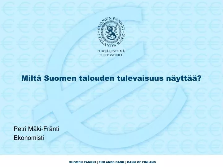 milt suomen talouden tulevaisuus n ytt