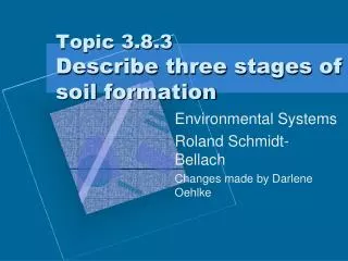 Topic 3.8.3 Describe three stages of soil formation