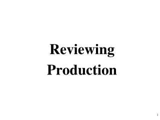 Reviewing Production