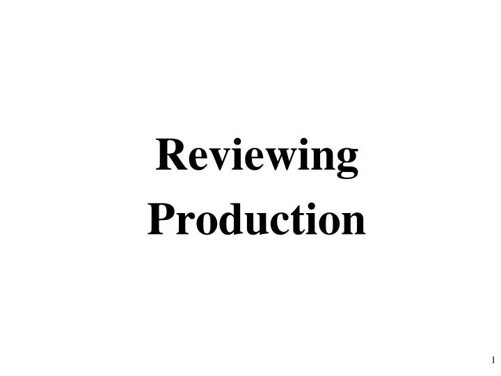reviewing production