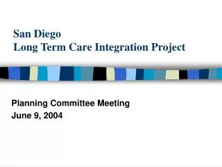 San Diego Long Term Care Integration Project