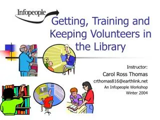 Getting, Training and Keeping Volunteers in the Library