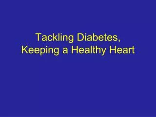 Tackling Diabetes, Keeping a Healthy Heart