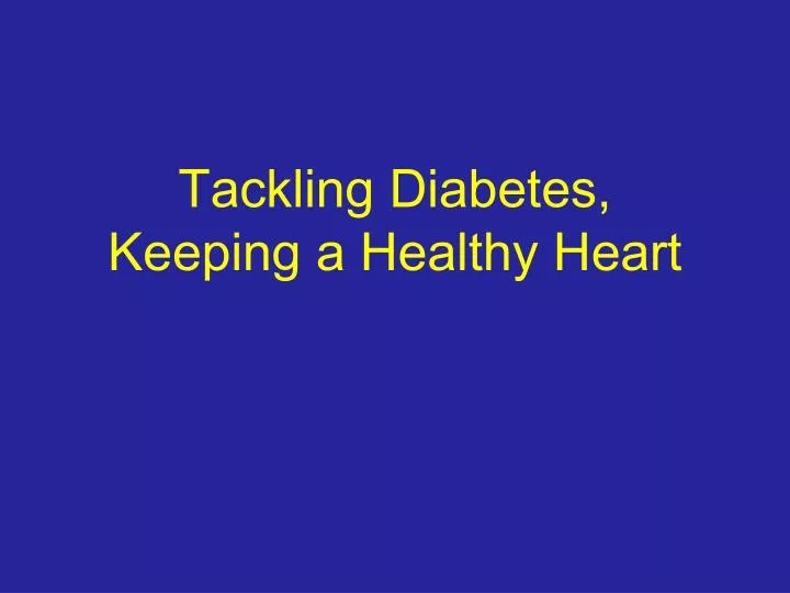 tackling diabetes keeping a healthy heart