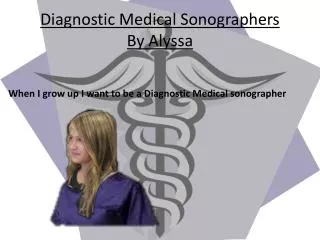 Diagnostic Medical Sonographers By Alyssa