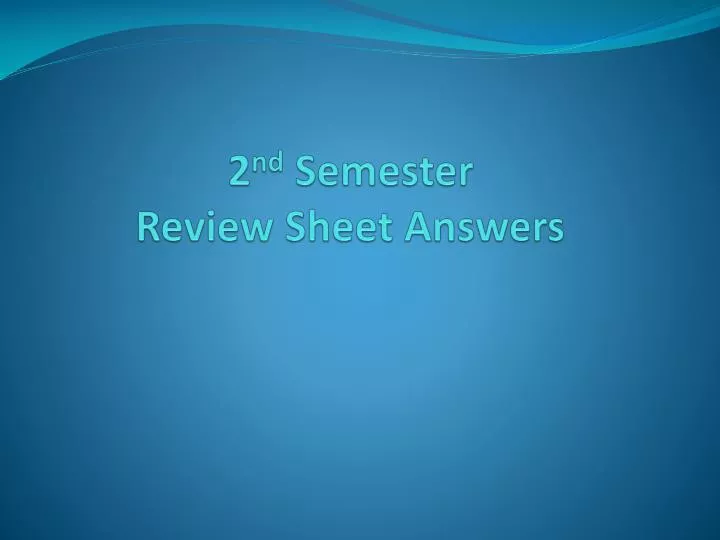 2 nd semester review sheet answers