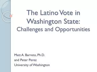 The Latino Vote in Washington State: Challenges and Opportunities